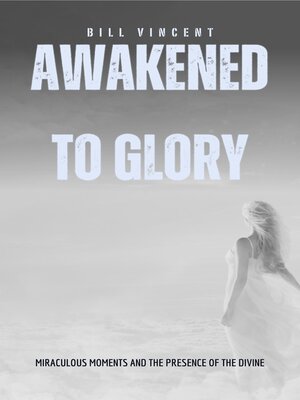 cover image of Awakened to Glory